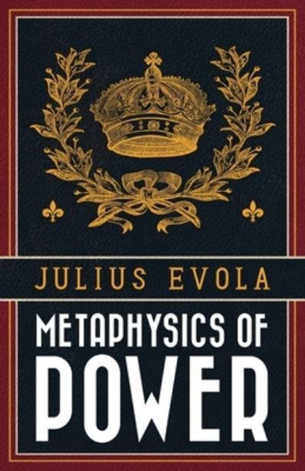 Cover Art for 9781914208096, Metaphysics of Power by Julius Evola