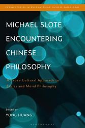 Cover Art for 9781350184008, Michael Slote Encountering Chinese Philosophy: A Cross-Cultural Approach to Ethics and Moral Philosophy by Yong Huang