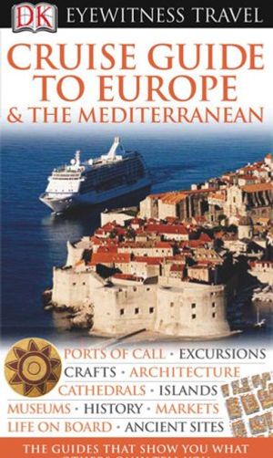 Cover Art for 9780756626341, Cruise Guide to Europe & the Mediterranean by DK Publishing