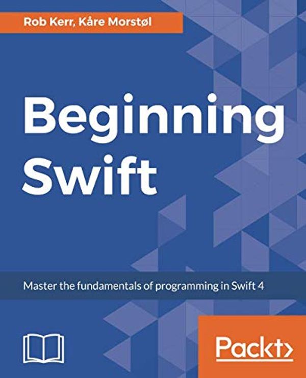 Cover Art for 9781789534313, Beginning Swift [Book]Master the fundamentals of programming in Swift 4 by Rob Kerr