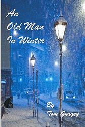 Cover Art for 9781520516882, An Old Man in Winter by Tom Gnagey