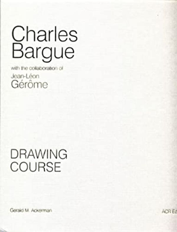 Cover Art for B09XKJKDYM, Charles Bargue Drawing Course: With the Collaboration of Jean-Léon Gérôme by Charles Bargue, Gérôme, Jean Léon
