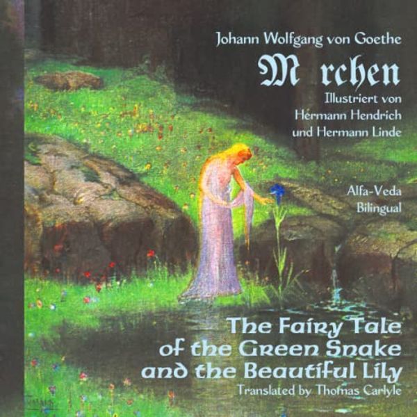 Cover Art for 9783945004968, Märchen: The Fairy Tale of the Green Snake and the Beautiful Lily – Bilingual (German Edition) by Goethe, Johann Wolfgang von, Linde, Hermann