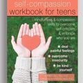 Cover Art for 9781525283918, Self-Compassion Workbook for Teens: Mindfulness and Compassion Skills to Overcome Self-Criticism and Embrace Who You Are by KAREN. BLUTH