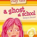 Cover Art for 9780143304302, Ruby Clair: A Ghost at School by Mary K Pershall
