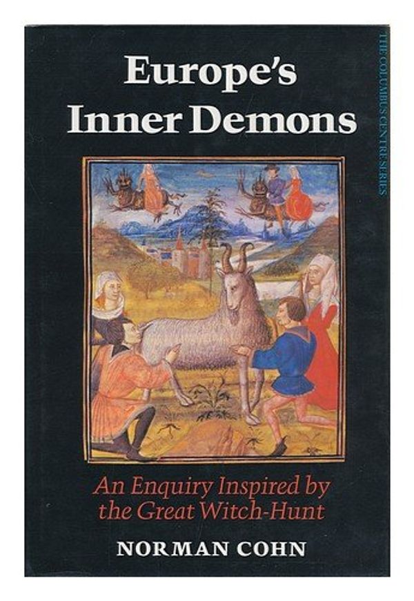 Cover Art for 9780465021314, Europe's Inner Demons: An Enquiry Inspired by the Great Witch-Hunt by Norman Cohn
