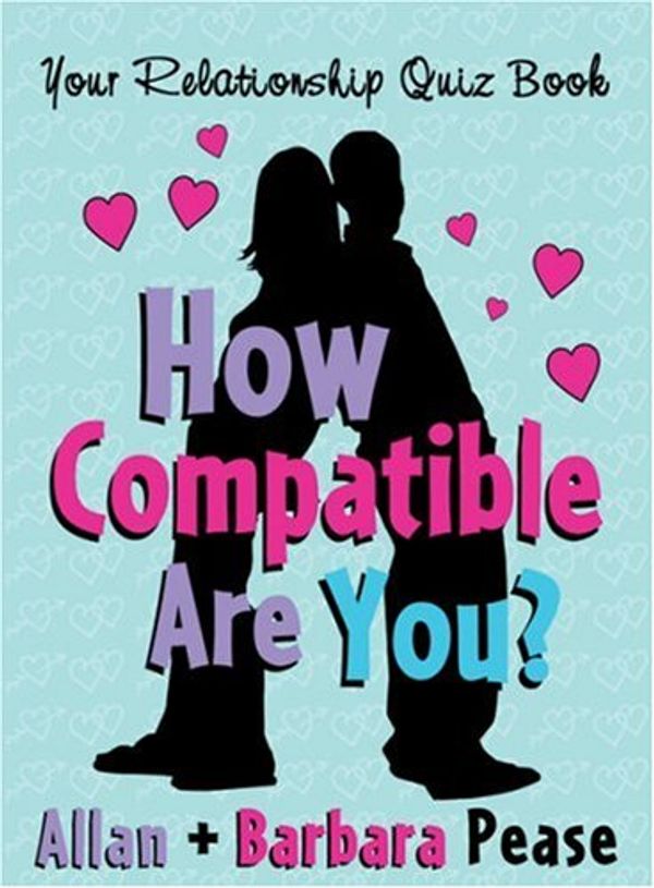 Cover Art for 9780752869612, How Compatible Are You?: Your Relationship Quizbook by Allan Pease