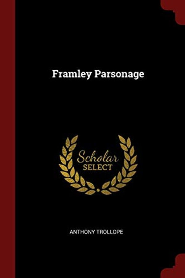 Cover Art for 9781376224979, Framley Parsonage by Anthony Trollope