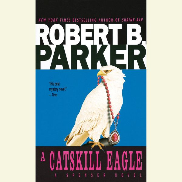 Cover Art for 9780307705259, A Catskill Eagle by Robert B. Parker