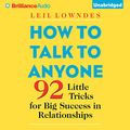 Cover Art for B013F5M798, How to Talk to Anyone: 92 Little Tricks for Big Success in Relationships by Leil Lowndes