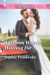 Cover Art for 9780373743025, A Groom Worth Waiting for (Harlequin Romance Large Print) by Sophie Pembroke