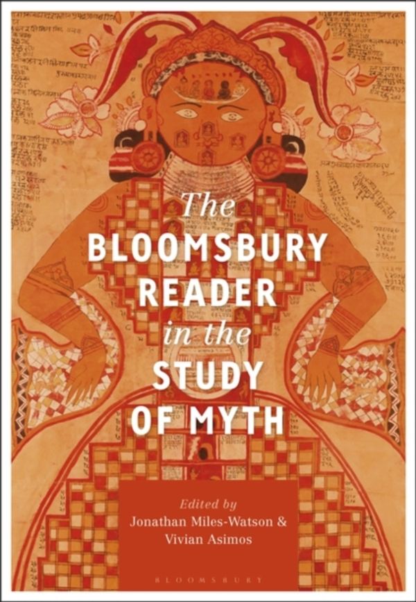 Cover Art for 9781350082250, The Bloomsbury Reader in the Study of Myth by Jonathan Miles-Watson, Vivian Asimos