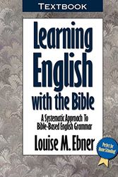 Cover Art for 9780899575650, Learning English with the Bible: Textbook...a Systematic Approach to Bible-Based English Grammar by Louise M Ebner