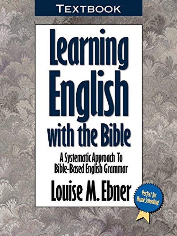 Cover Art for 9780899575650, Learning English with the Bible: Textbook...a Systematic Approach to Bible-Based English Grammar by Louise M Ebner