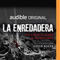 Cover Art for 9781799798712, La Enredadera: Un Cuento Sobre La Mortalidad by David Koepp