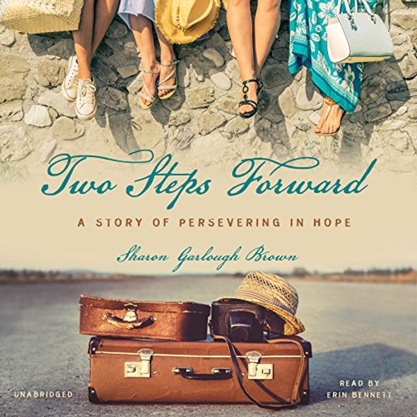 Cover Art for 9781504654852, Two Steps Forward: A Story of Persevering in Hope (Sensible Shoes) by Sharon Garlough Brown