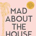 Cover Art for 9781911624240, Mad about the House by Kate Watson-Smyth