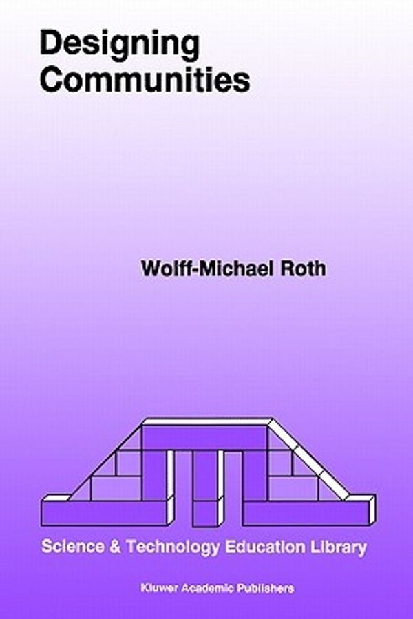 Cover Art for 9780792347040, Designing Communities by Roth, Wolff-Michael