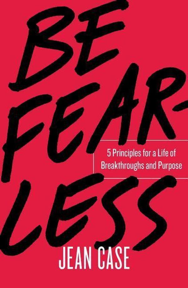 Cover Art for 9781501196348, Be Fearless: 5 Principles for a Life of Breakthroughs and Purpose by Jean Case