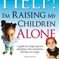 Cover Art for 9781591859581, Help! I'm Raising My Children Alone by T. D Jakes