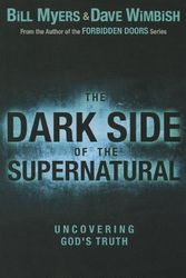 Cover Art for 9780310730026, The Dark Side of the Supernatural by Myers, Bill, Wimbish, David