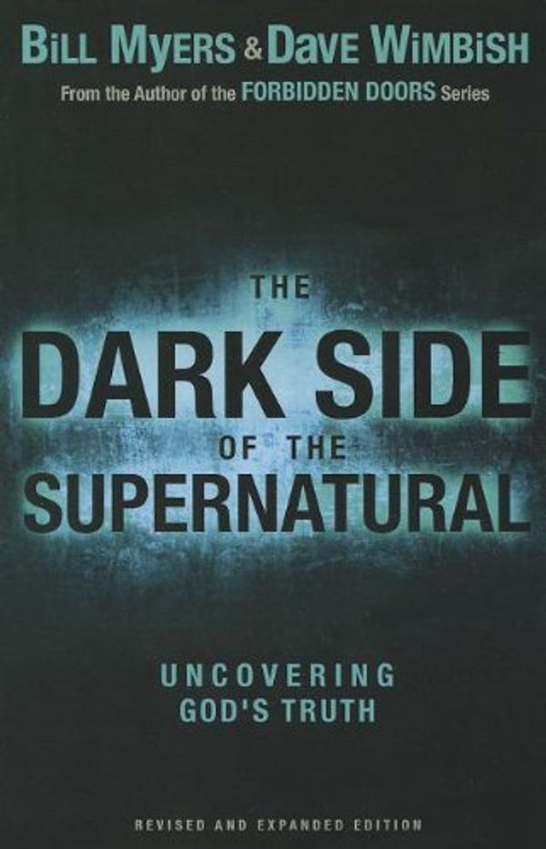 Cover Art for 9780310730026, The Dark Side of the Supernatural by Myers, Bill, Wimbish, David