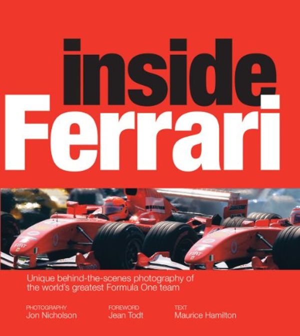 Cover Art for 9781554077700, Inside Ferrari: Unique Behind-The-Scenes Photography of the World's Greatest Motor Racing Team by Hamilton, Maurice