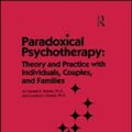 Cover Art for 9781138009400, Paradoxical Psychotherapy: Theory & Practice With Individuals Couples & Families by Gerald R. Weeks, L'Abate, Luciano