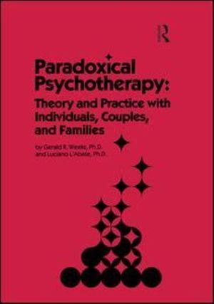 Cover Art for 9781138009400, Paradoxical Psychotherapy: Theory & Practice With Individuals Couples & Families by Gerald R. Weeks, L'Abate, Luciano