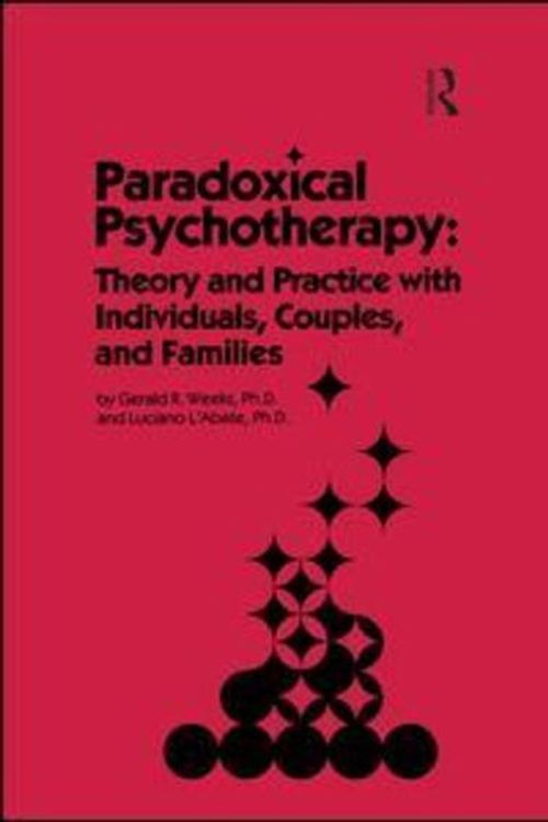 Cover Art for 9781138009400, Paradoxical Psychotherapy: Theory & Practice With Individuals Couples & Families by Gerald R. Weeks, L'Abate, Luciano