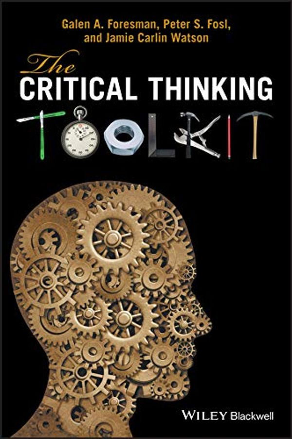 Cover Art for B01GKG11MI, The Critical Thinking Toolkit by Galen A. Foresman, Peter S. Fosl, Jamie C. Watson