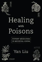 Cover Art for 9780295748993, Healing with Poisons: Potent Medicines in Medieval China by Yan Liu