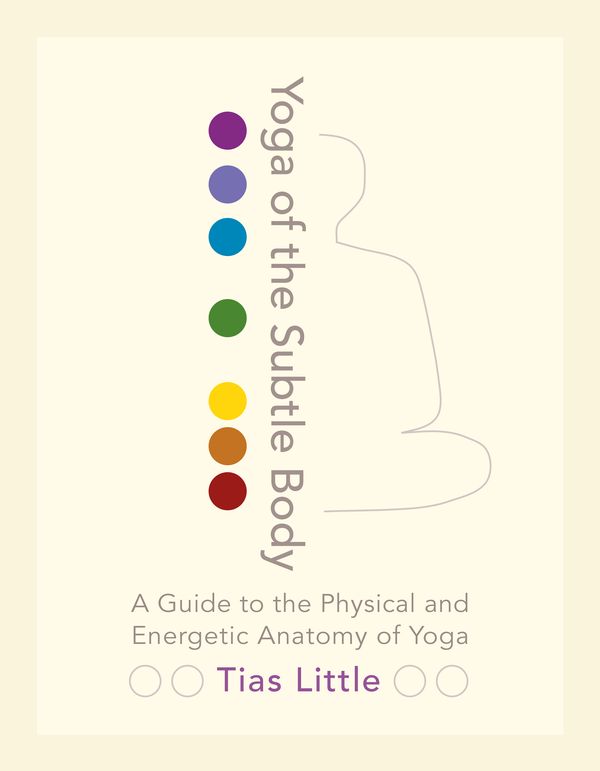 Cover Art for 9781611801026, Yoga Of The Subtle Body by Tias Little