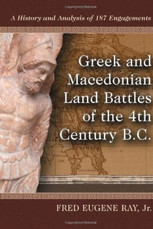 Cover Art for B00IBT11UU, [Greek and Macedonian Land Battles of the 4th Century B.C.: A History and Analysis of 187 Engagements] [By: red Eugine Ray , Jnr] [October, 2012] by red Eugine Ray , Jnr