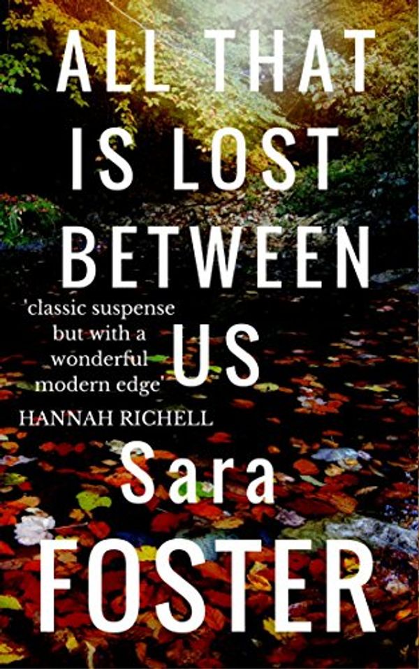 Cover Art for B01ENDUUIQ, All That is Lost Between Us by Sara Foster