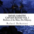 Cover Art for 9781718763920, RAFAEL SABATINI CAPTAIN BLOOD VOL. 1 Brethren of the Main, His Odyssey. by Rafael Sabatini