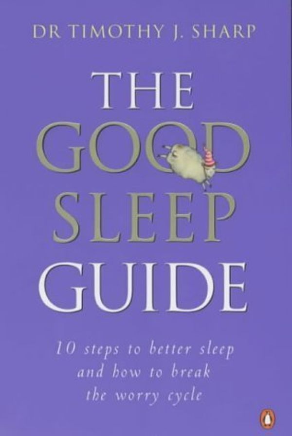 Cover Art for 9780140298215, The Good Sleep Guide by Dr. Timothy J. Sharp