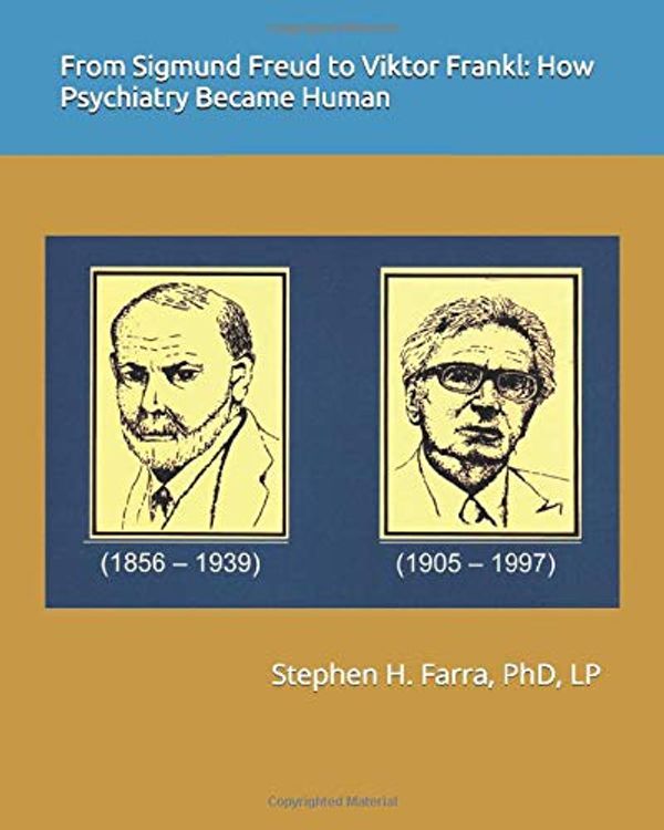 Cover Art for 9781983090912, From Sigmund Freud to Viktor Frankl:  How Psychiatry Became Human by Farra PhD LP, Stephen H.