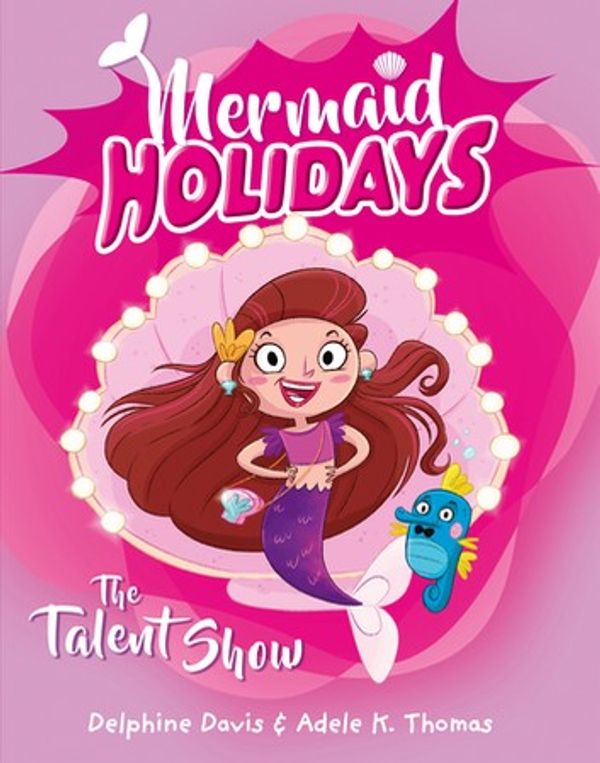 Cover Art for 9781760147167, Mermaid Holidays 1: The Talent Show by Adele K. Thomas