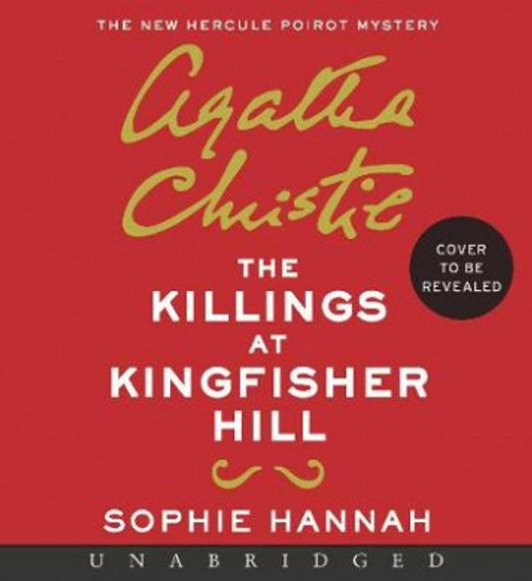 Cover Art for 9780063003453, The Killings at Kingfisher Hill CD: The New Hercule Poirot Mystery by Sophie Hannah