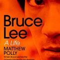 Cover Art for 9781471175718, Bruce Lee: A Life by Matthew Polly