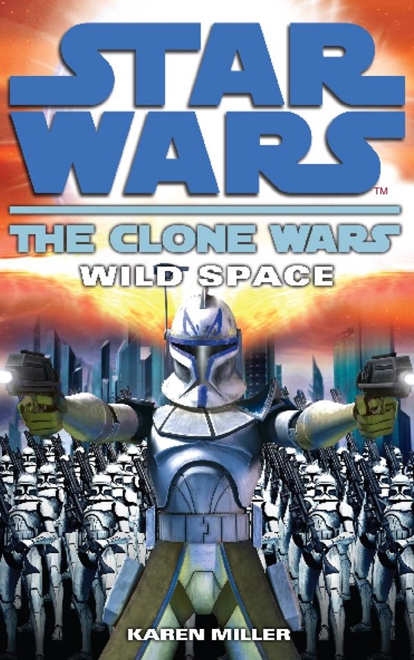 Cover Art for 9780099533184, Clone Wars: Wild Space by Karen Miller