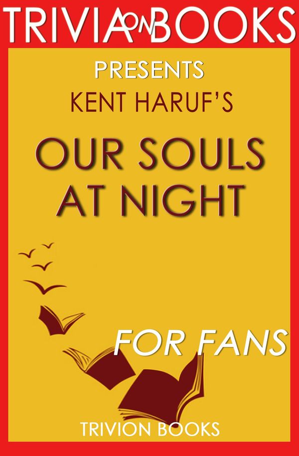 Cover Art for 1230001295764, Our Souls at Night: By Kent Haruf (Trivia-On-Books) by Trivion Books
