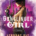 Cover Art for 9780316555241, Gunslinger Girl by Lyndsay Ely