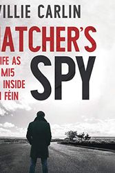 Cover Art for B08B43P6RZ, Thatcher's Spy: My Life as an MI5 Agent Inside Sinn Féin by Willie Carlin