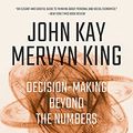 Cover Art for B07TJ1YW3Q, Radical Uncertainty: Decision-Making Beyond the Numbers by John Kay, Mervyn King