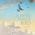 Cover Art for 9781760656386, How to Make a Bird by Meg McKinlay