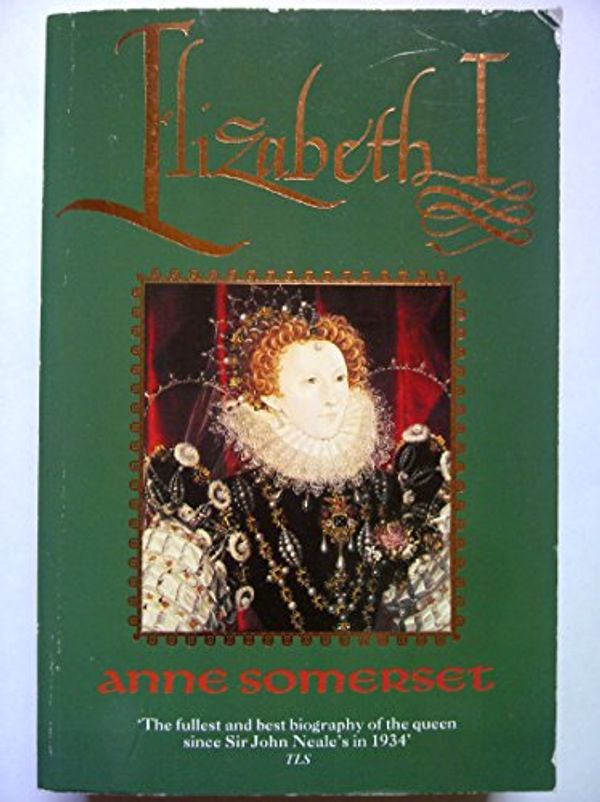 Cover Art for 9780006378204, Elizabeth I by Anne Somerset