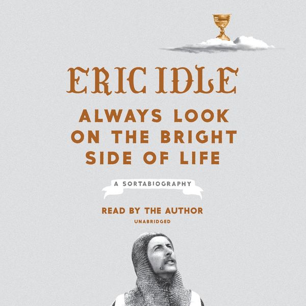 Cover Art for 9781984829467, Always Look on the Bright Side of Life by Eric Idle