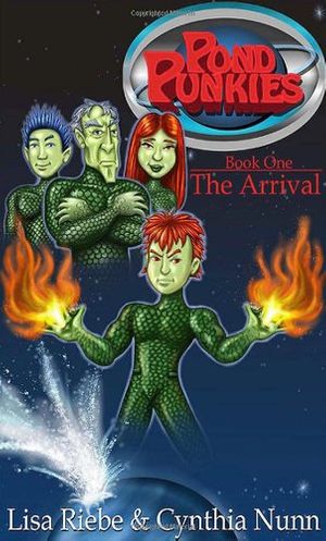 Cover Art for 9780981949338, Pond Punkies Book One: The Arrival by Lisa Riebe, Cynthia Nunn